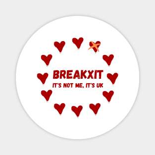 Break-Up Breakxit It's Not Me It's UK Magnet
